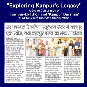 Banner announcing 'Exploring Kanpur's Legacy' for a grand celebration of 'Kanpur-Ek Khoj' and 'Kanpur Darshan' at SPSCF with District Administration, accompanied by a newspaper clipping showing a group of people on stage at the event.