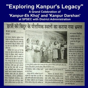 Poster announcing 'Exploring Kanpur's Legacy'—a grand celebration of Kanpur heritage; includes a black-and-white newspaper photo of a group of people in the center.