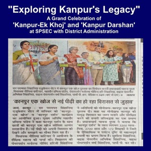 Newspaper clipping about a grand Kanpur heritage celebration titled 'Exploring Kanpur's Legacy' with speakers on stage for Kanpur Khoj and Kanpur Darshan, at SPSEC with District Administration