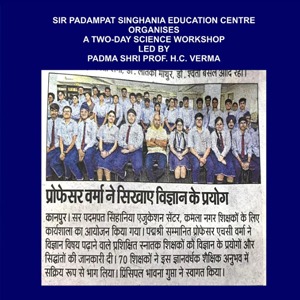 Newspaper clipping showing a row of students in uniform at a two-day science workshop organized by Sir Padampat Singhania Education Centre, led by Prof. H.C. Verma.